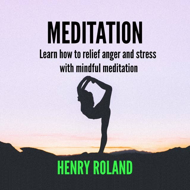 Meditation: Learn how to relief anger and stress with mindful meditation