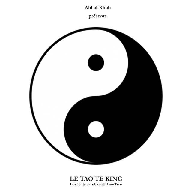 Cover for Le Tao Te King + la biographie de son auteur : un Livre audio meditation