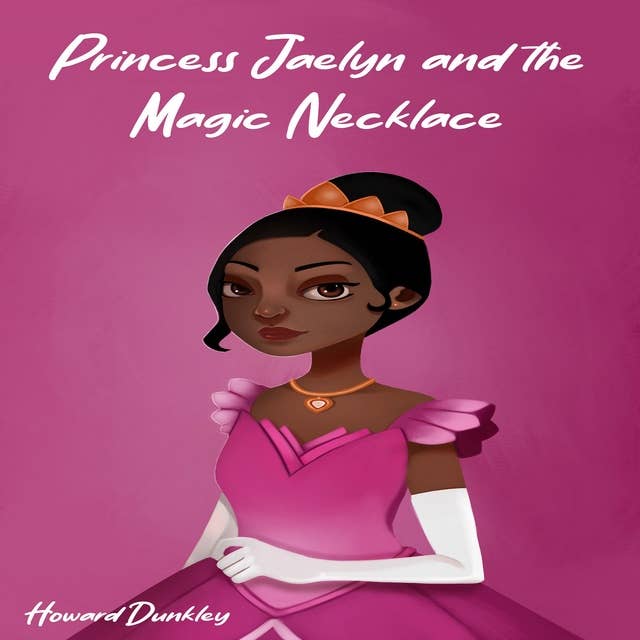 Princess Jaelyn and the Magic Necklace