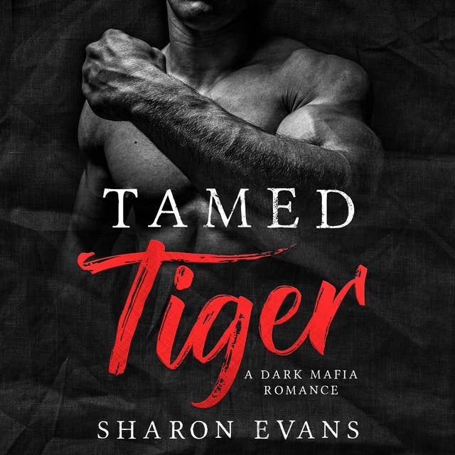 Tamed Tiger: A Dark Mafia Romance