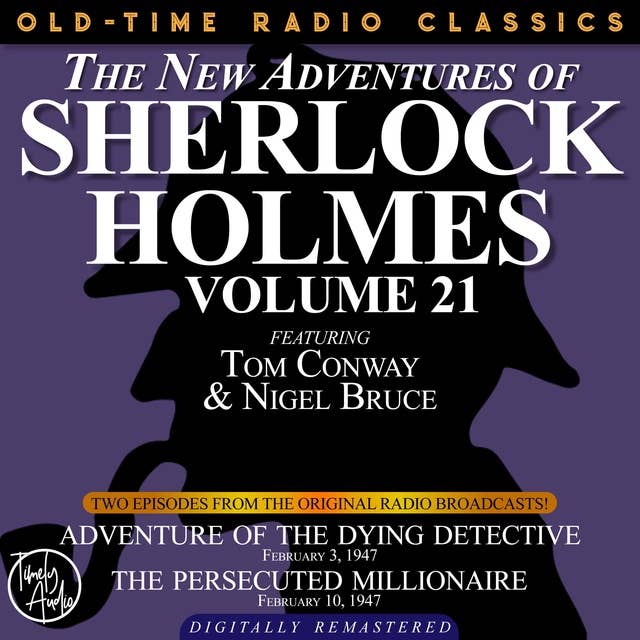 The New Adventures Of Sherlock Holmes, Volume 21: Episode 1: Adventure Of The Dying Detective. Episode 2: The Persecuted Millionaire