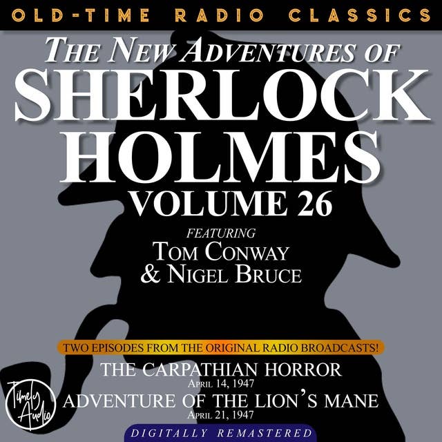 The New Adventures Of Sherlock Holmes, Volume 26: Episode 1: The Carpathian Horror Episode 2: Adventure Of The Lion’s Mane