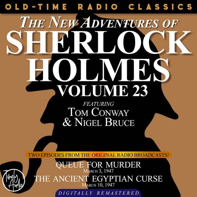 The New Adventures Of Sherlock Holmes, Volume 23: Episode 1: Queue For Murder. Episode 2: The Ancient Egyptian Curse