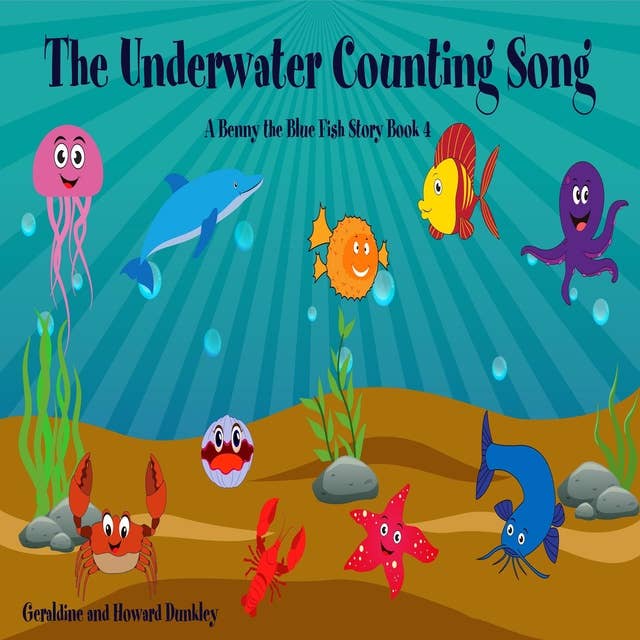 The Underwater Counting Song A Benny the Fish Story Book 4