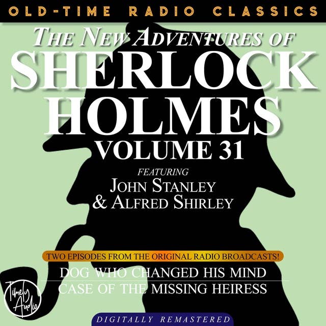 The New Adventures Of Sherlock Holmes, Volume 31; Episode 1: The Dog Who Changed His Mind episode 2: The Case of the Missing Heiress