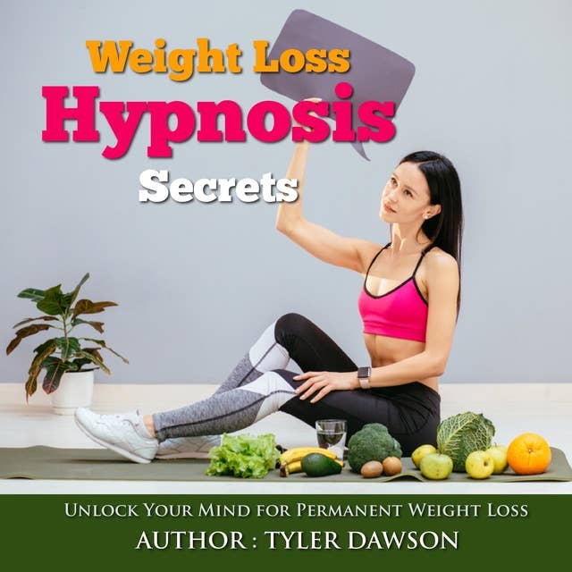 Weight Loss Hypnosis Secrets: Unlock Your Mind for Permanent Weight Loss