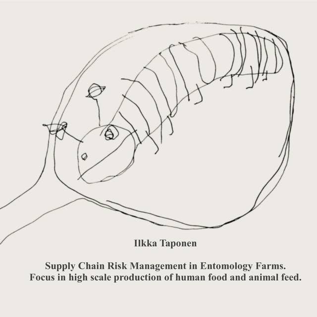 Supply Chain Risk Management in Entomology Farms Case - High scale production of human food and animal feed