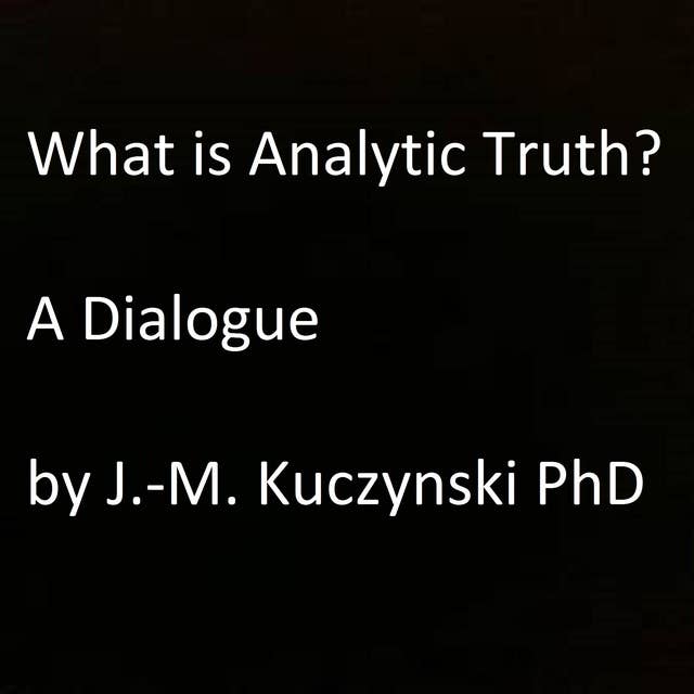 What is Analytic Truth? A Dialogue