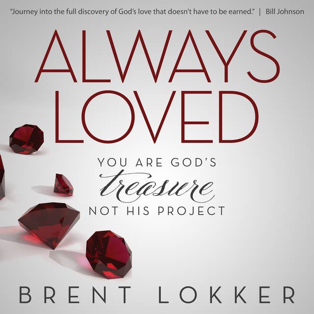 Always Loved - You Are God's Treasure, Not His Project