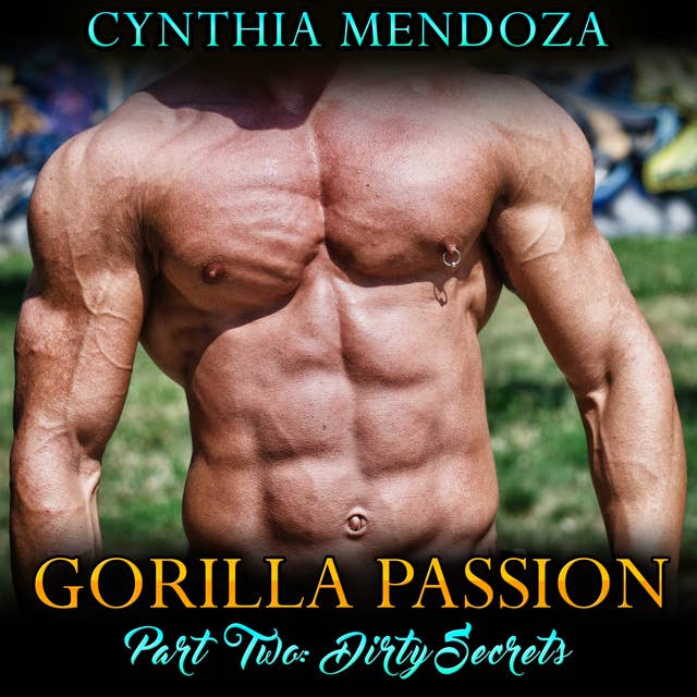 Gorilla Passion - Part Two - Dirty Secrets