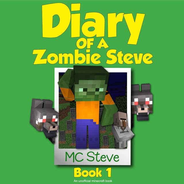 Minecraft: Diary of a Minecraft Zombie Steve Book 1: Beep (An Unofficial Minecraft Diary Book)