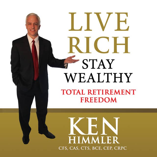 Live Rich Stay Wealthy - Total Retirement Freedom