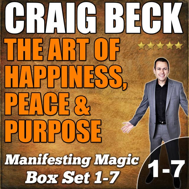 The Art of Happiness, Peace & Purpose: Manifesting Magic Complete Box Set