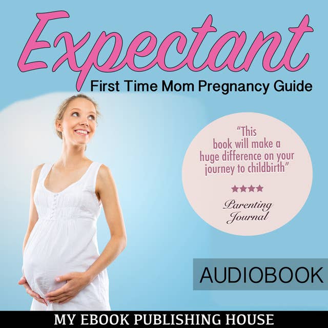 Expectant - First Time Mom Pregnancy Guide