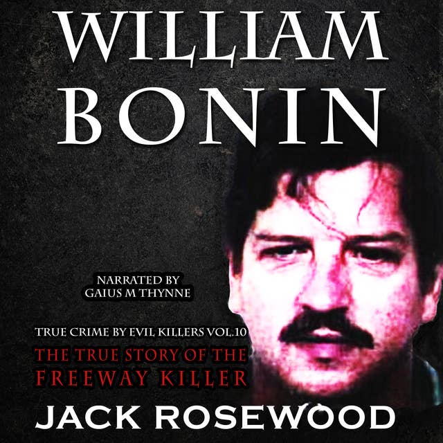 William Bonin - The True Story of The Freeway Killer