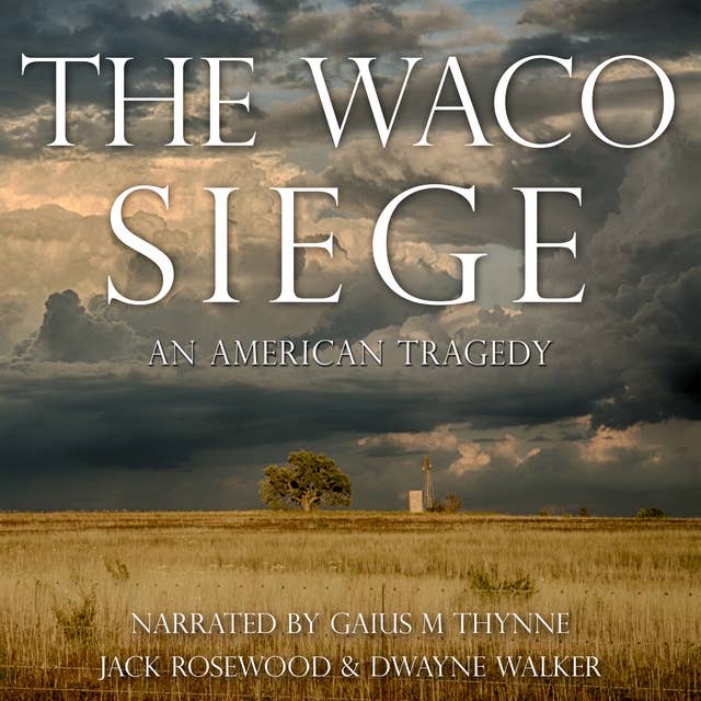 The Waco Siege - An American Tragedy