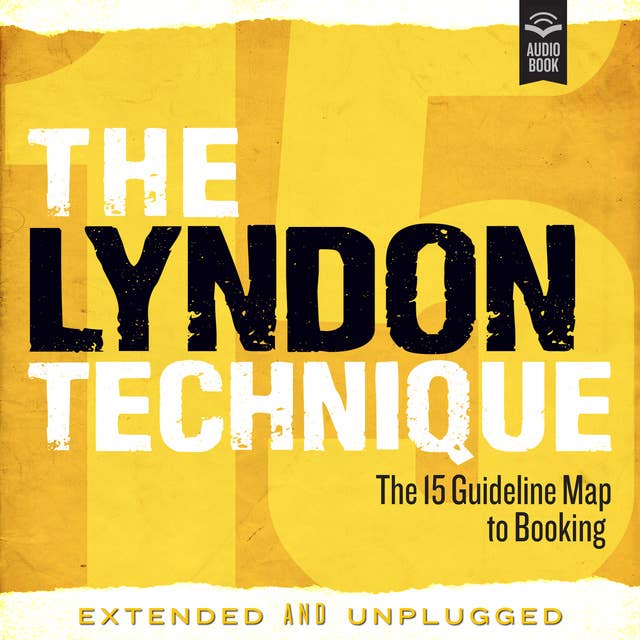 The Lyndon Technique: The 15 Guideline Map To Booking Extended and Unplugged