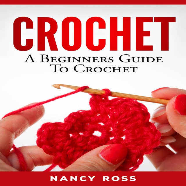 CROCHET - A Beginners Guide To Crochet