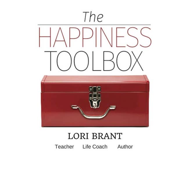 The Happiness Toolbox - Finding happiness regardless of circumstances