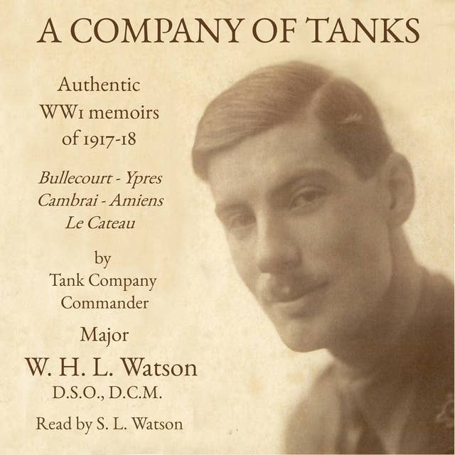 A Company of Tanks: A Harrowing Tale of Tank Crews in the Trenches of World War I