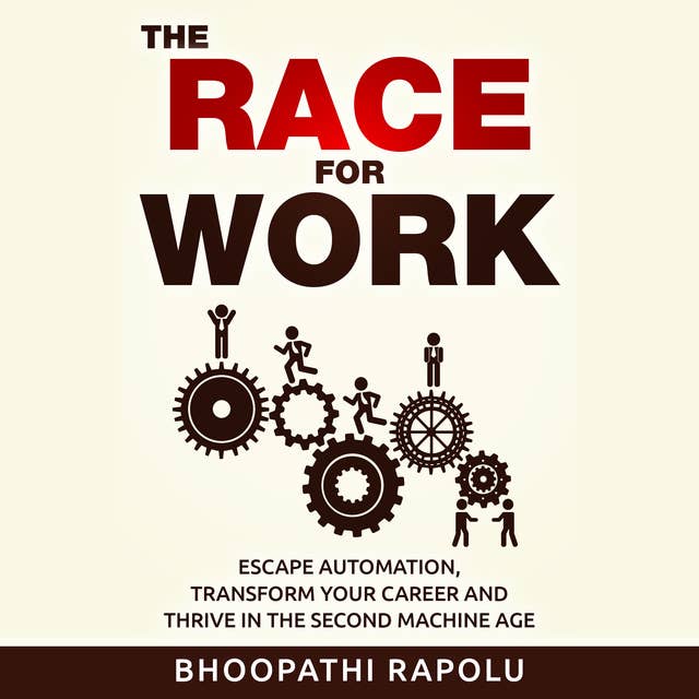 The Race for Work - Escape Automation, Transform Your Career and Thrive in the Second Machine Age