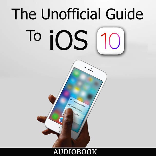 The Unofficial Guide To iOS 10