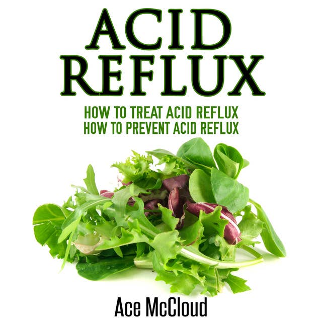 Acid Reflux - How To Treat Acid Reflux