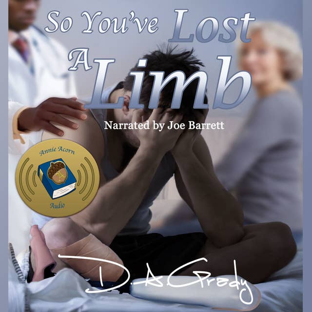 Cover for So You've Lost a Limb: D. A. Grady's Nonfiction, Volume 1