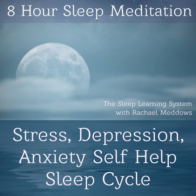 8 Hour Sleep Meditation Stress, Depression, Anxiety Help Guided Hypnosis