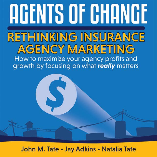 Agents Of Change - Rethinking Insurance Agency Marketing