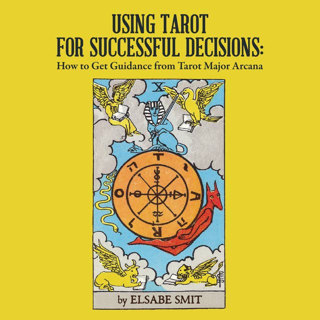 Using Tarot for Successful Decisions - How to Get Guidance from Tarot Major Arcana