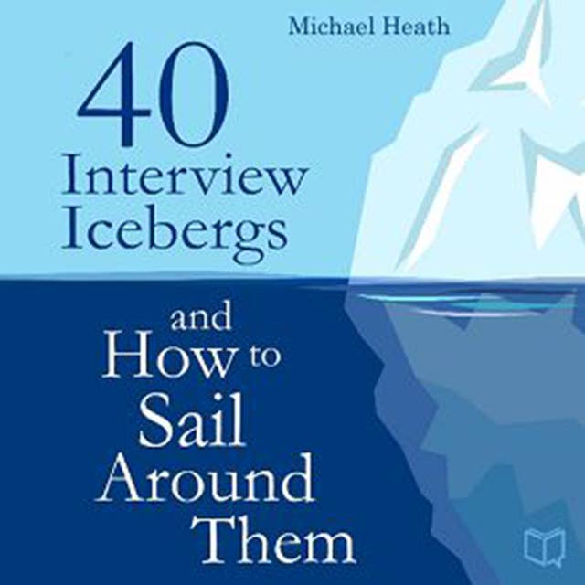 40 Interview Icebergs and How to Sail Around Them