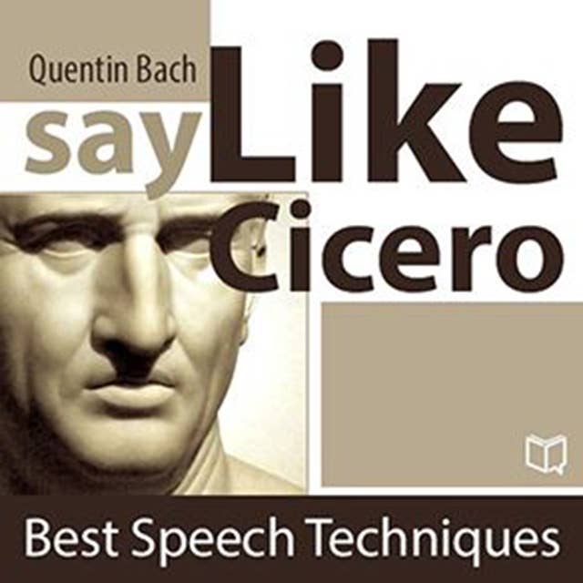 Say Like Cicero. Best Speech Techniques