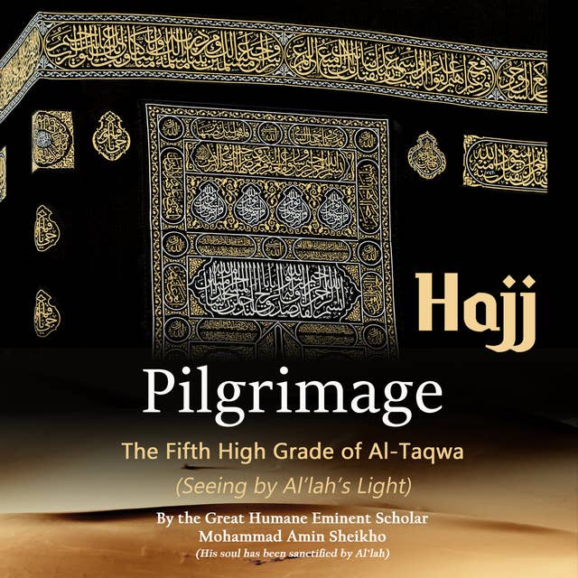 Pilgrimage "Hajj" - The Fifth High Grade of Al-Taqwa