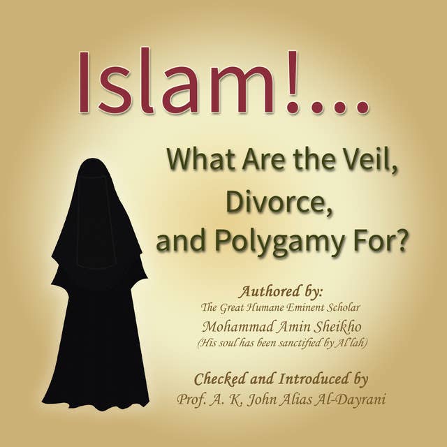 Islam! What are the Veil, Divorce, and Polygamy for?