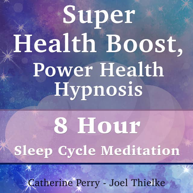 Super Health Boost, Power Health Hypnosis: 8 Hour Sleep Cycle Meditation