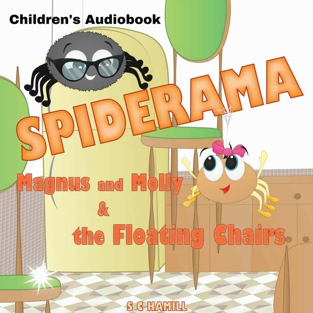 SPIDERAMA. Magnus and Molly and the Floating Chairs.: Children's Audiobook