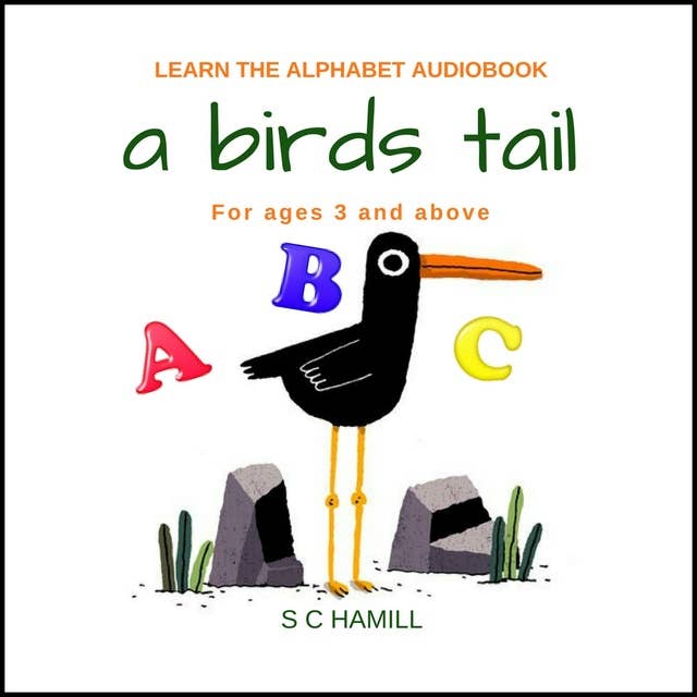 A Birds Tail... Children's Learn the Alphabet Audiobook for ages 3 and above.