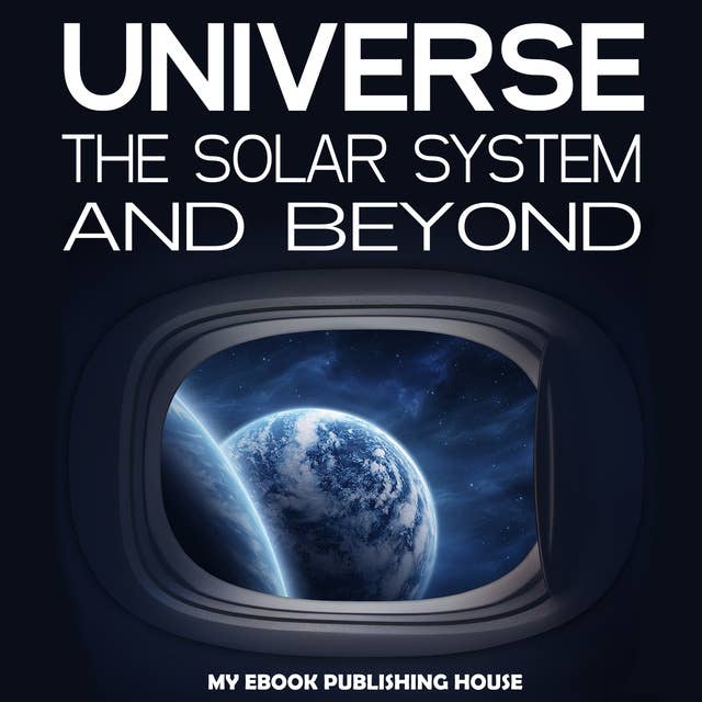 Universe - The Solar System and Beyond