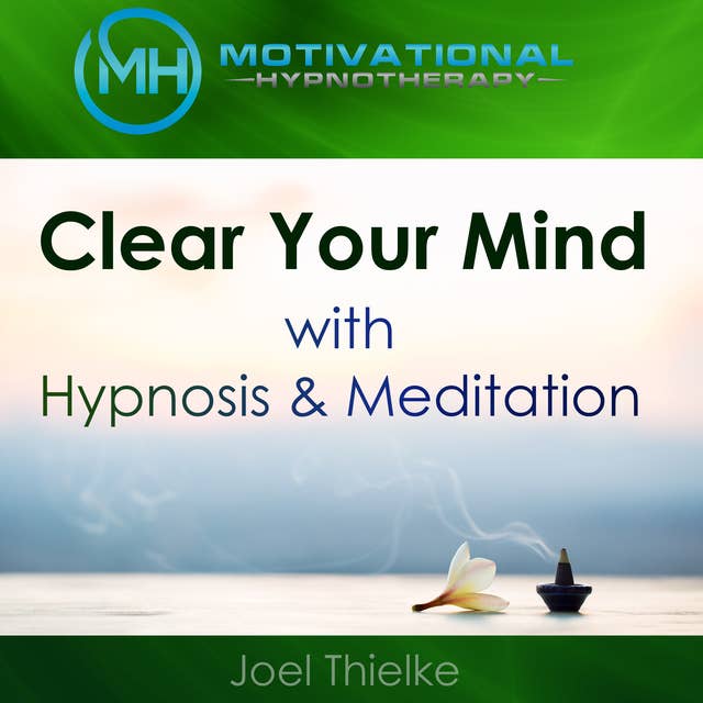 Clear Your Mind with Hypnosis & Meditation 