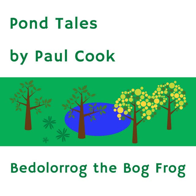 Pond Tales - Bedolorrog the Bog Frog
