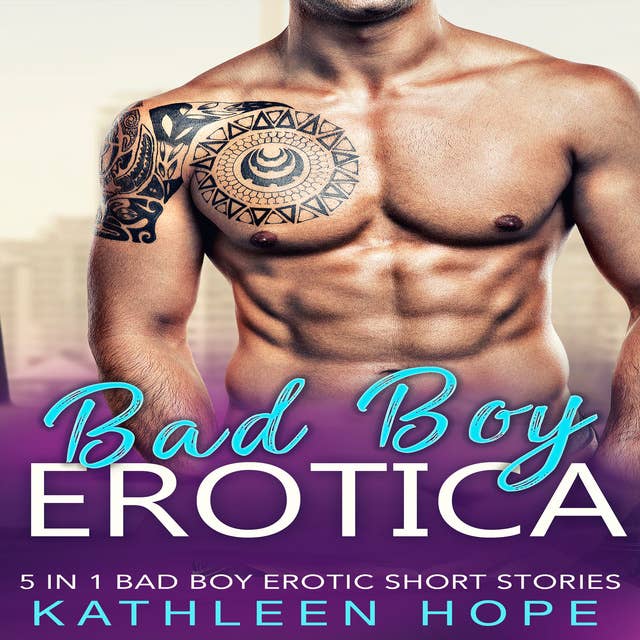 Bad Boy Erotica: 5 in 1 Bad Boy Erotic Short Stories