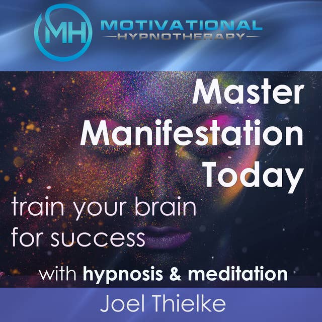 Master Manifestation Today, Train Your Brain for Success with Meditation & Hypnosis 