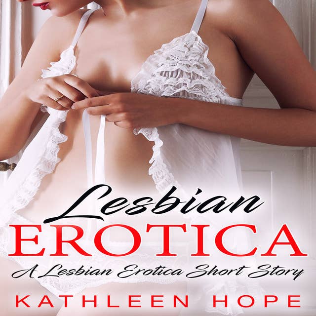 Lesbian Erotica: A Lesbian Erotica Short Story