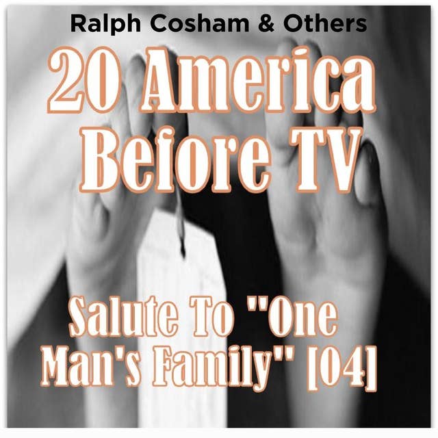 20 America Before TV - Salute To ''One Man's Family''