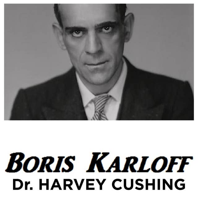 Boris Karloff Dr Harvey Cushing