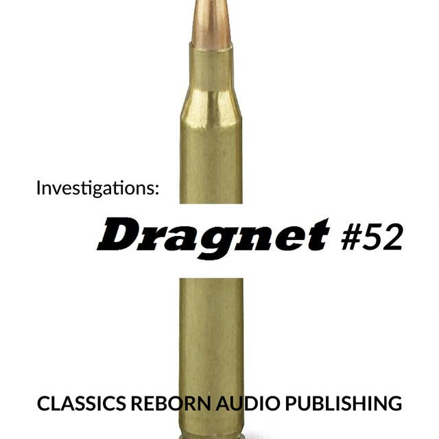 Investigations: Dragnet #52