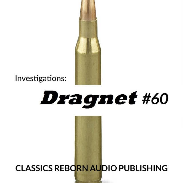 Investigations: Dragnet #60