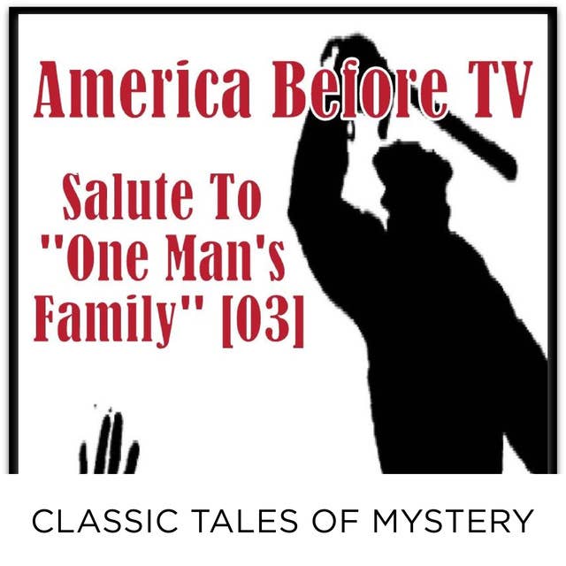 America Before TV - Salute To ''One Man's Family'' [03]