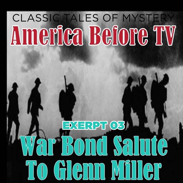 America Before TV - War Bond Salute To Glenn Miller [Excerpt 03]